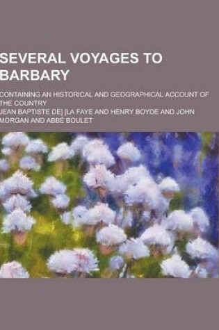 Cover of Several Voyages to Barbary; Containing an Historical and Geographical Account of the Country