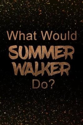 Book cover for What Would Summer Walker Do?