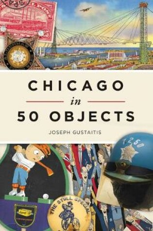 Cover of Chicago in 50 Objects