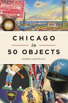 Book cover for Chicago in 50 Objects