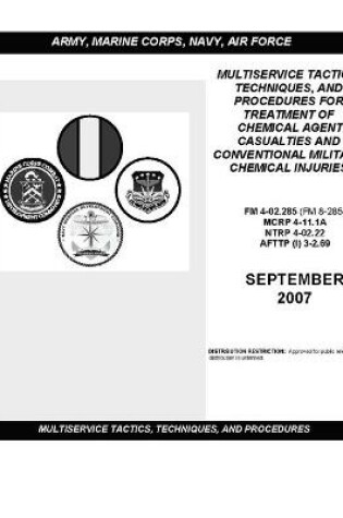 Cover of FM 4-02.285 Multiservice Tactics, Techniques, and Procedures for Treatment of Chemical Agent Casualties and Conventional Military Chemical Injuries