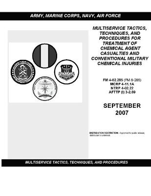 Book cover for FM 4-02.285 Multiservice Tactics, Techniques, and Procedures for Treatment of Chemical Agent Casualties and Conventional Military Chemical Injuries