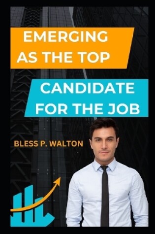 Cover of Emerging as the Top Candidate for the Job