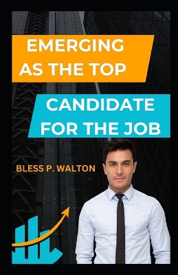 Book cover for Emerging as the Top Candidate for the Job