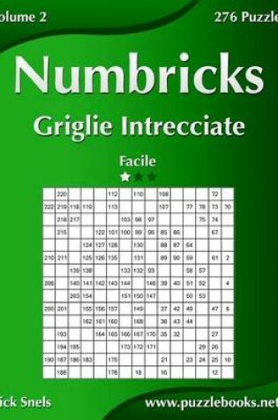 Cover of Numbricks Griglie Intrecciate - Facile - Volume 2 - 276 Puzzle