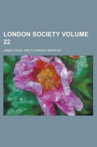 Cover of London Society Volume 22