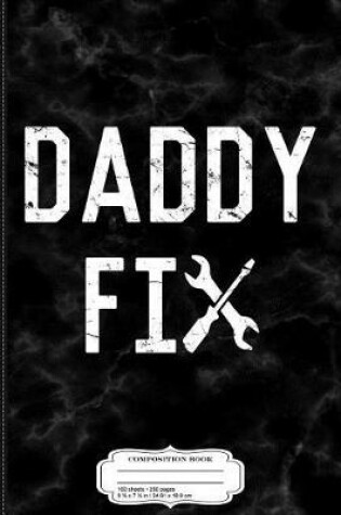 Cover of Daddy Fix Composition Notebook