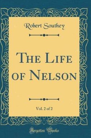Cover of The Life of Nelson, Vol. 2 of 2 (Classic Reprint)