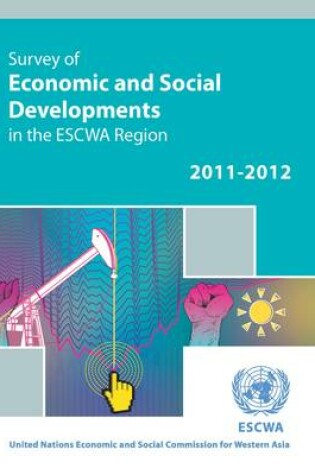 Cover of Survey of Economic and Social Developments in the ESCWA Region 2011-2012