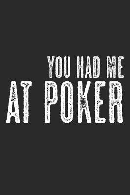 Book cover for You Had Me At Poker