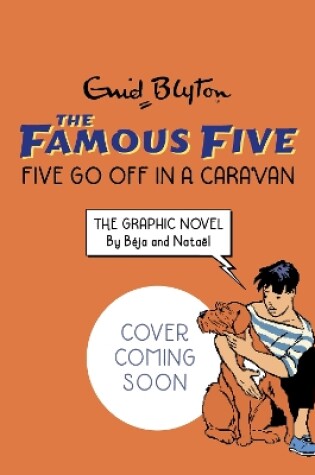 Cover of Famous Five Graphic Novel: Five Go Off in a Caravan