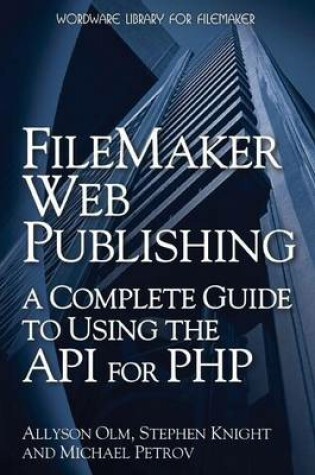 Cover of FileMaker Web Publishing: A Complete Guide to Using the API for PHP