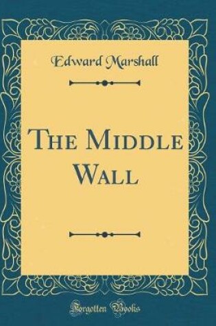Cover of The Middle Wall (Classic Reprint)