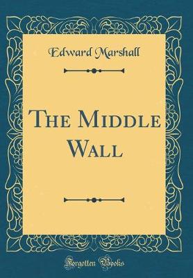 Book cover for The Middle Wall (Classic Reprint)