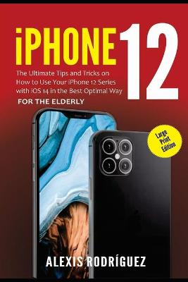 Book cover for iPhone 12 for the Elderly (Large Print Edition)