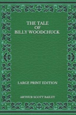 Cover of The Tale of Billy Woodchuck - Large Print Edition