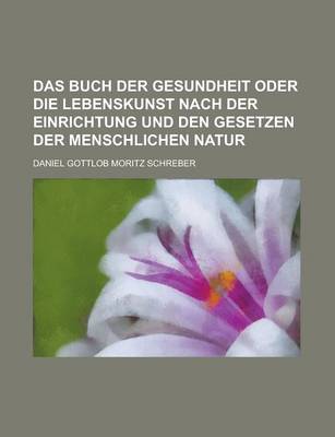 Book cover for Das Buch Der Gesundheit Oder Die Lebenskunst Nach Der Einrichtung Und Den Gesetzen Der Menschlichen Natur
