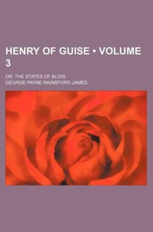 Cover of Henry of Guise (Volume 3); Or, the States of Blois