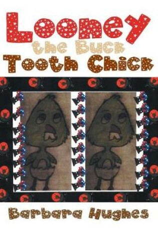 Cover of Looney the Buck Tooth Chick