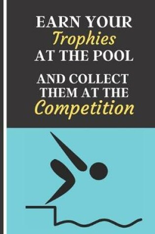 Cover of Earn Your Trophies at the Pool and Collect Them at the Competition