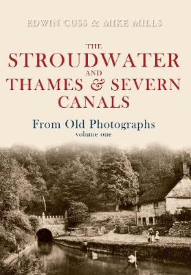 Book cover for The Stroudwater and Thames and Severn Canals From Old Photographs Volume 1