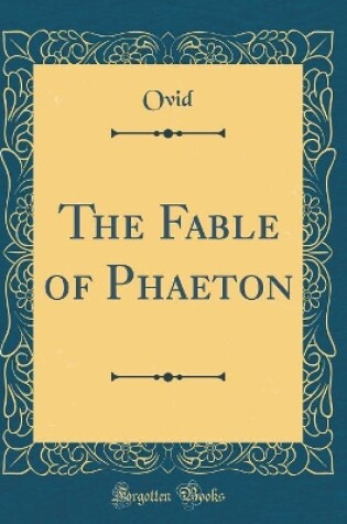 Cover of The Fable of Phaeton (Classic Reprint)