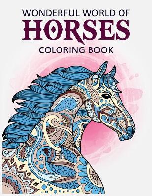 Book cover for Wonderful World Of Horses Coloring Book