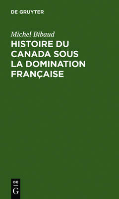 Book cover for Histoire Du Canada Sous La Domination Francaise