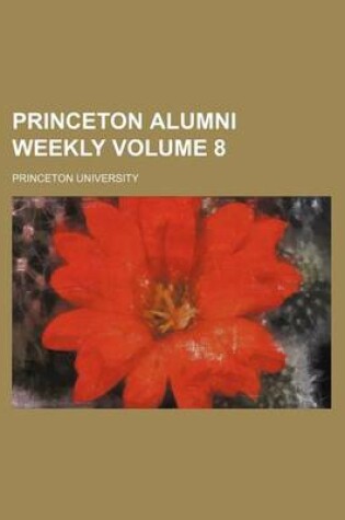 Cover of Princeton Alumni Weekly Volume 8