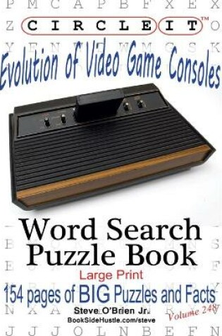 Cover of Circle It, Evolution of Video Game Consoles, Word Search, Puzzle Book