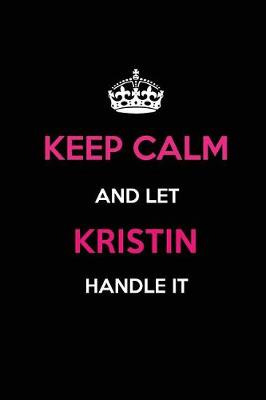 Book cover for Keep Calm and Let Kristin Handle It