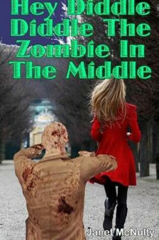 Cover of Hey Diddle Diddle The Zombie In The Middle