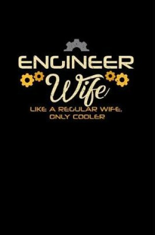 Cover of Engineer Wife Like a Regular Wife Only Cooler