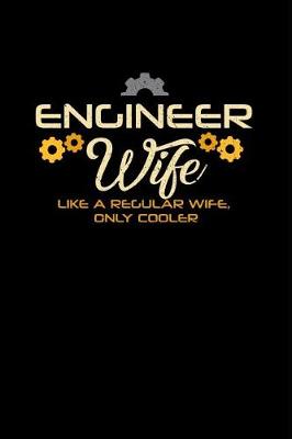 Book cover for Engineer Wife Like a Regular Wife Only Cooler