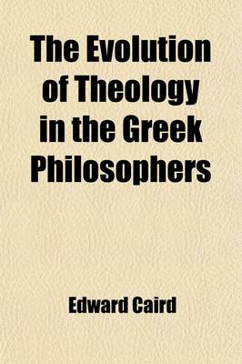 Book cover for The Evolution of Theology in the Greek Philosophers (Volume 2); The Gifford Lectures
