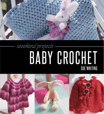 Book cover for Weekend Projects: Baby Crochet