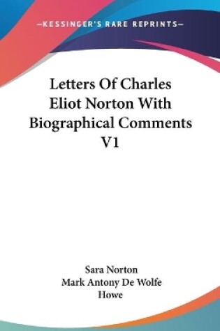 Cover of Letters Of Charles Eliot Norton With Biographical Comments V1