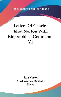 Book cover for Letters Of Charles Eliot Norton With Biographical Comments V1