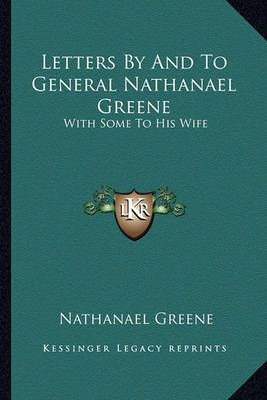 Book cover for Letters by and to General Nathanael Greene