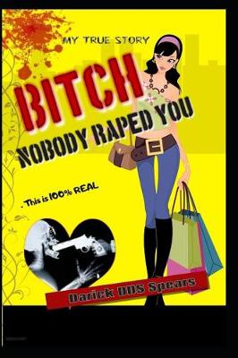 Book cover for BITCH.. Nobody Raped You