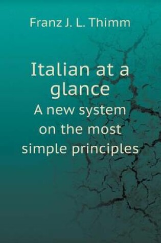 Cover of Italian at a glance A new system on the most simple principles