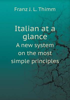 Book cover for Italian at a glance A new system on the most simple principles