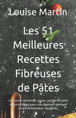 Book cover for Les 51 Meilleures Recettes Fibreuses de Pâtes