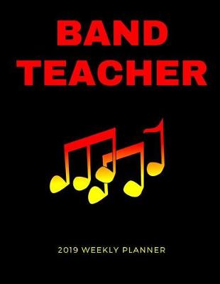 Book cover for Band Teacher 2019 Weekly Planner