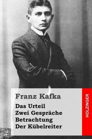 Cover of Das Urteil / Zwei Gesprache / Betrachtung / Der Kubelreiter