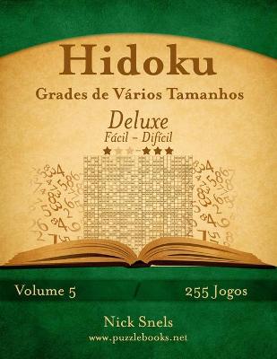 Cover of Hidoku Grades de Vários Tamanhos Deluxe - Fácil ao Difícil - Volume 5 - 255 Jogos