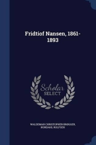 Cover of Fridtiof Nansen, 1861-1893