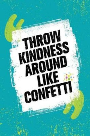 Cover of Throw Kindness Around Like Confetti