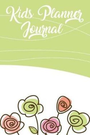 Cover of Kids Planner Journal (Flower Edition)