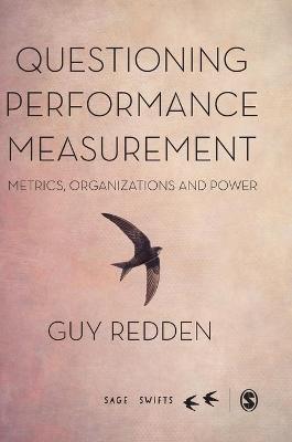 Book cover for Questioning Performance Measurement: Metrics, Organizations and Power